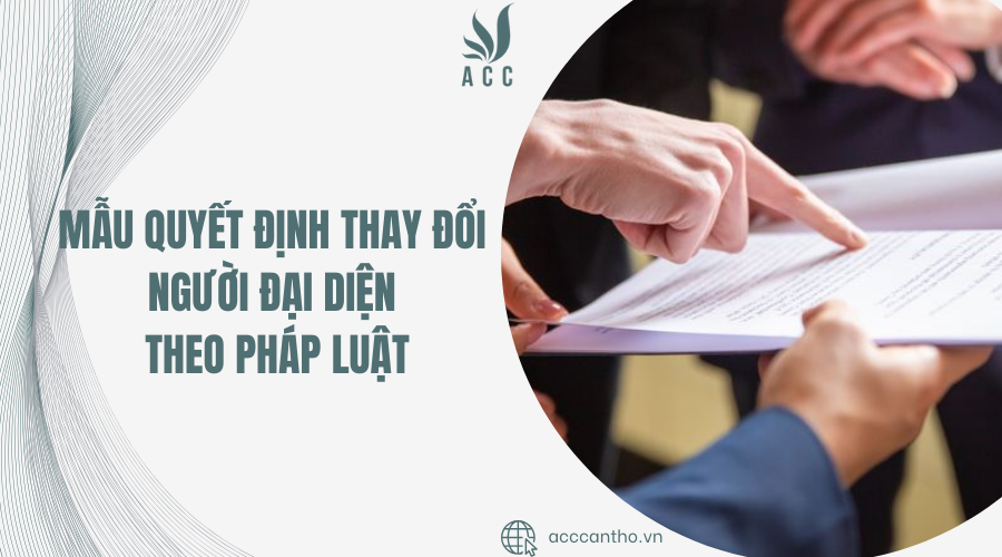 quyết định thay đổi người đại diện theo ph&aacute;p luật