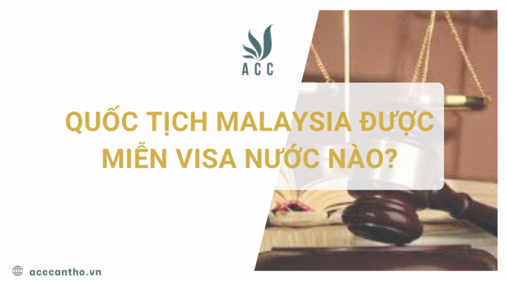 Quốc tịch Malaysia được miễn visa nước nào