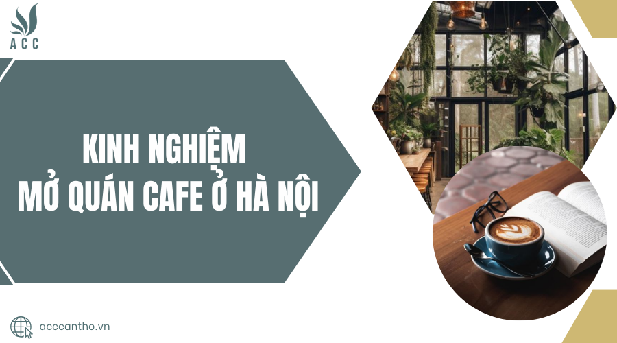 Kinh nghiệm mở quán cafe ở Hà Nội