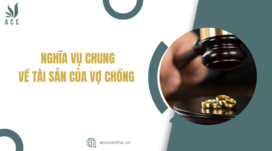 Nghĩa vụ chung về t&agrave;i sản của vợ chồng