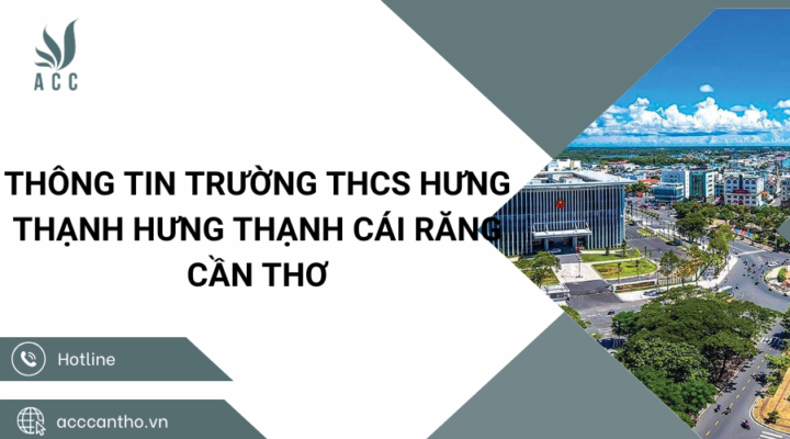 Thông tin Trường THCS Hưng Thạnh Hưng Thạnh Cái Răng Cần Thơ