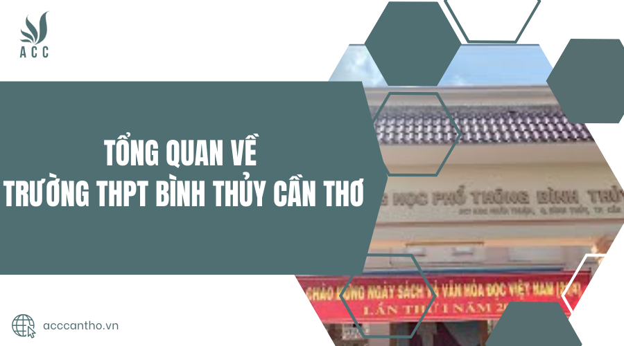 Tổng quan về Trường THPT Bình Thủy Cần Thơ