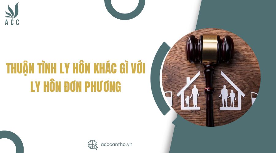 Thuận tình ly hôn khác gì với ly hôn đơn phương