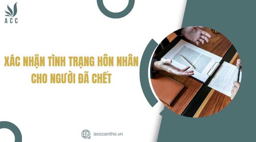 xác nhận tình trạng hôn nhân cho người đã chết