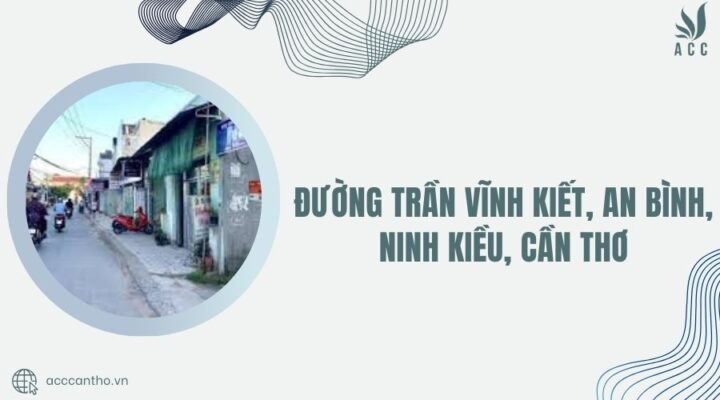 Đường Trần Vĩnh Kiết, An Bình, Ninh Kiều, Cần Thơ