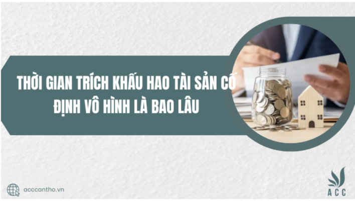 Thời gian trích khấu hao tài sản cố định vô hình là bao lâu?