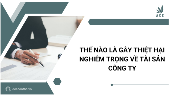 Thế nào là gây thiệt hại nghiêm trọng về tài sản công ty