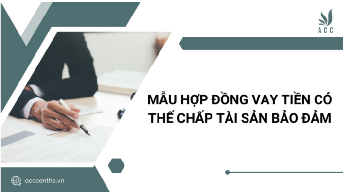 Mẫu hợp đồng vay tiền c&oacute; thế chấp t&agrave;i sản bảo đảm