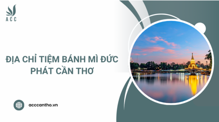 Địa chỉ tiệm bánh mì Đức Phát Cần Thơ