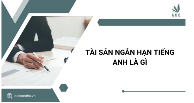 Tài sản ngắn hạn tiếng Anh là gì