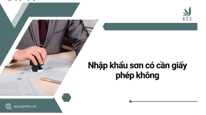 Nhập khẩu sơn có cần giấy phép không