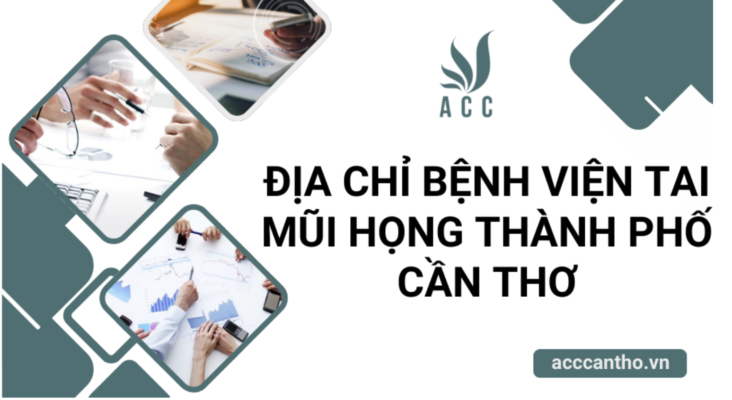 Địa chỉ Bệnh viện Tai Mũi Họng thành phố Cần Thơ