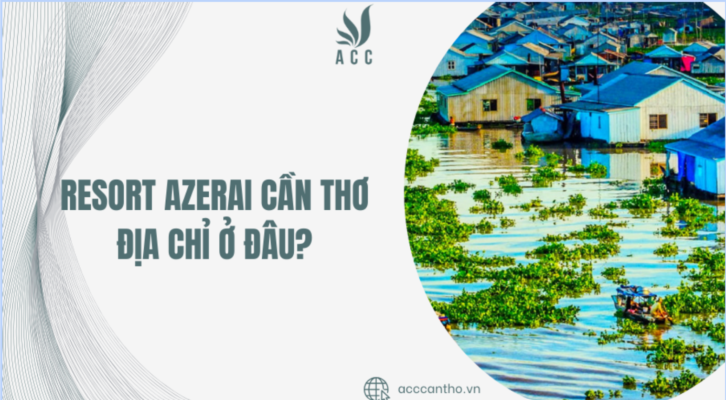 Resort Azerai Cần Thơ địa chỉ ở đâu
