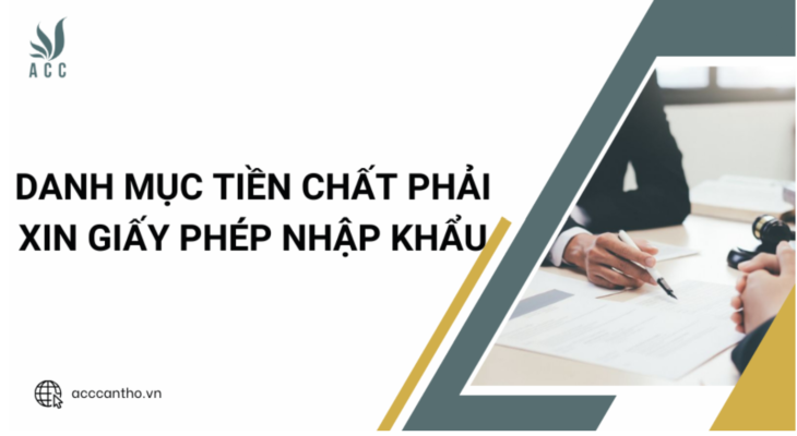 Danh mục tiền chất phải xin giấy phép nhập khẩu