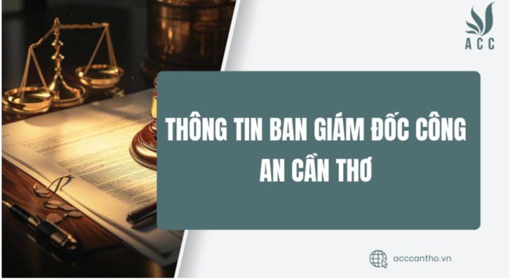 Thông tin Ban Giám đốc công an Cần Thơ
