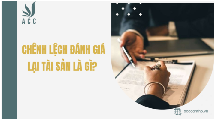 Chênh lệch đánh giá lại tài sản là gì