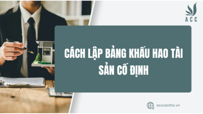 Cách lập bảng khấu hao tài sản cố định