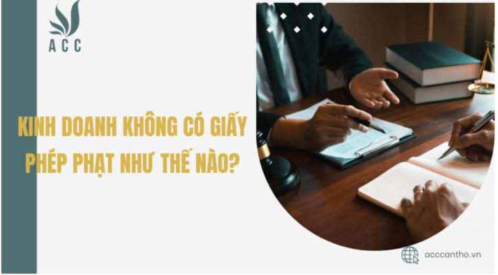 Kinh doanh không có giấy phép phạt như thế nào