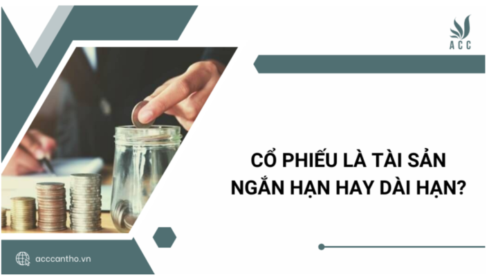 cổ phiếu là tài sản ngắn hạn hay dài hạn