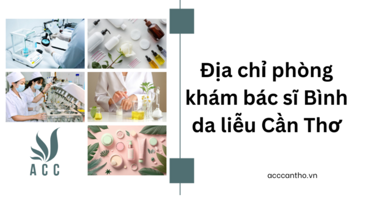 Địa chỉ phòng khám bác sĩ Bình da liễu Cần Thơ