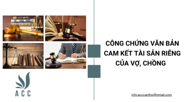 Công chứng văn bản cam kết tài sản riêng của vợ, chồng