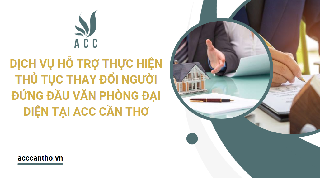 Dịch vụ hỗ trợ thực hiện thủ tục thay đổi người đứng đầu văn phòng đại diện tại fv888