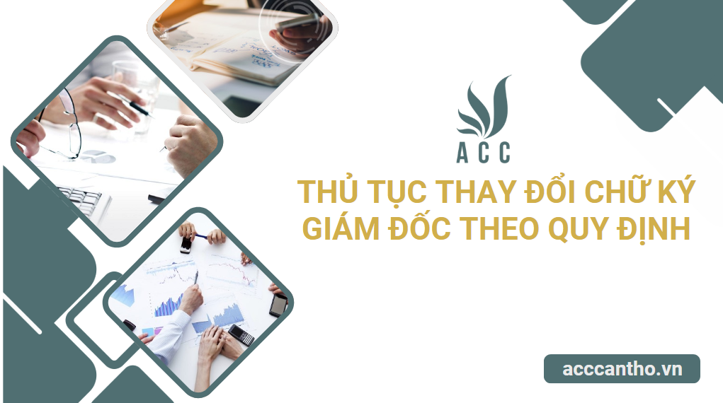 Thủ tục thay đổi chữ ký giám đốc theo quy định
