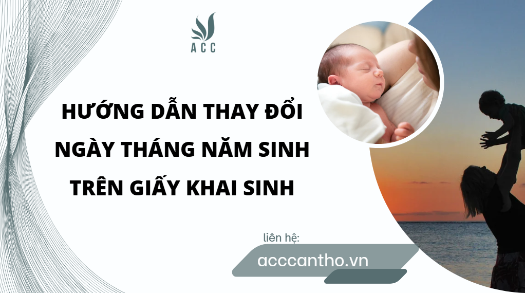 Hướng dẫn thay đổi ngày tháng năm sinh trên giấy khai sinh
