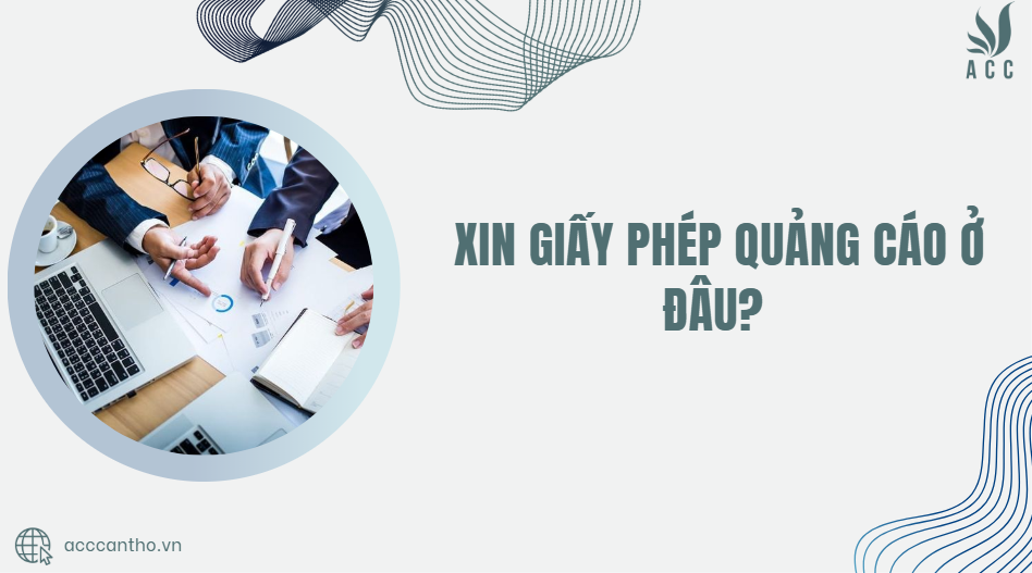 Xin giấy phép quảng cáo ở đâu?