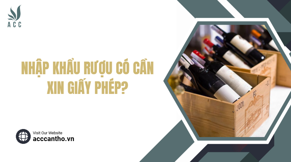 Nhập khẩu rượu có cần xin giấy phép?