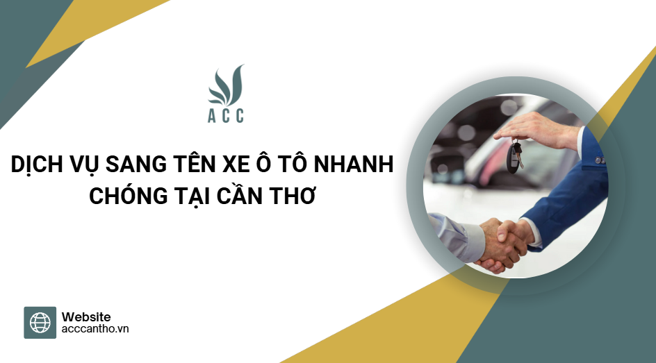 Dịch vụ sang tên xe ô tô nhanh chóng tại Cần Thơ