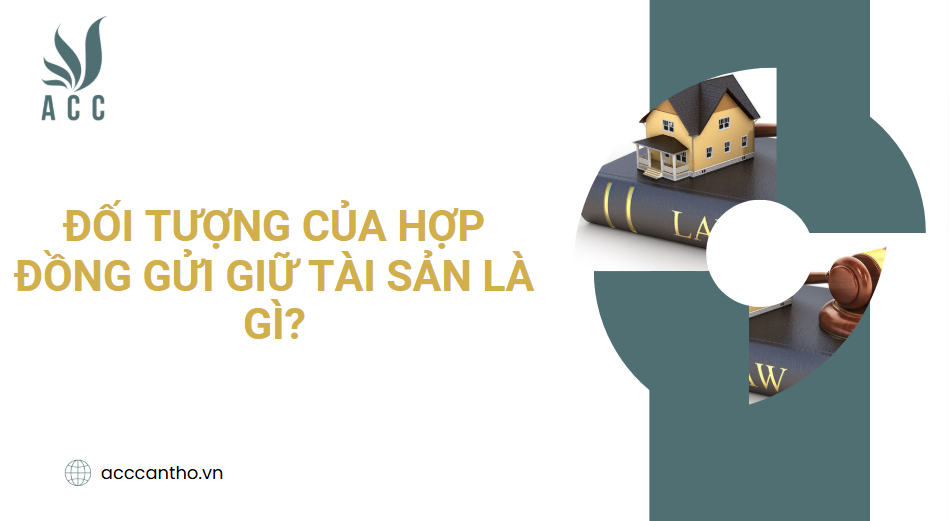 Đối tượng của hợp đồng gửi giữ tài sản là gì?