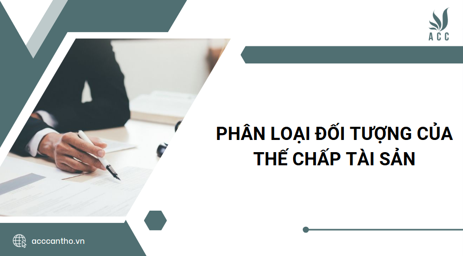 Phân loại đối tượng của thế chấp tài sản