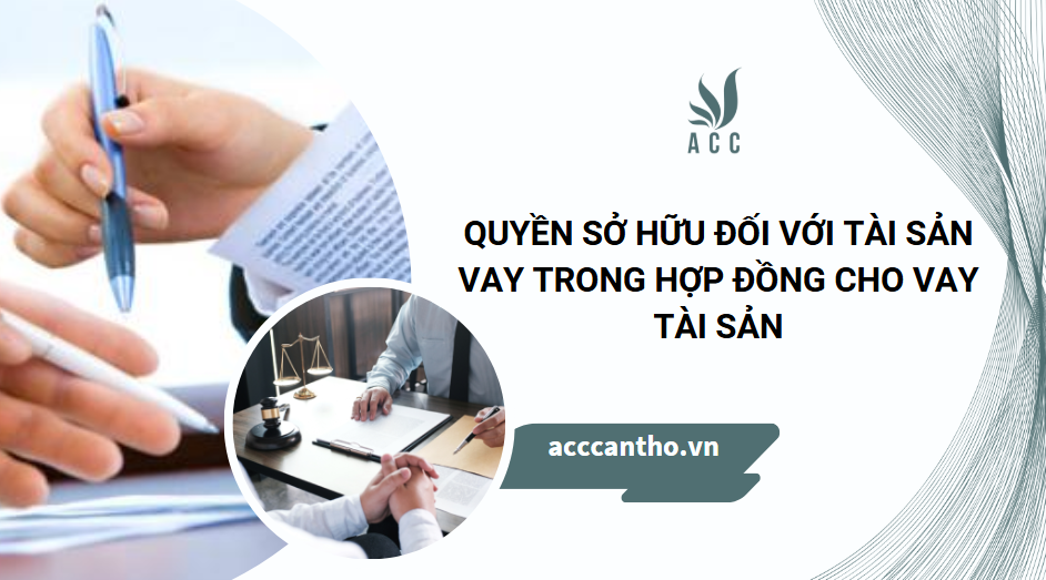 Quyền sở hữu đối với tài sản vay trong hợp đồng cho vay tài sản