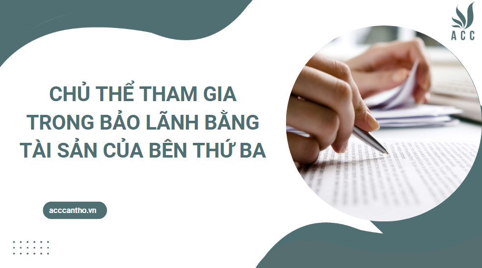 Chủ thể tham gia trong bảo lãnh bằng tài sản của bên thứ ba