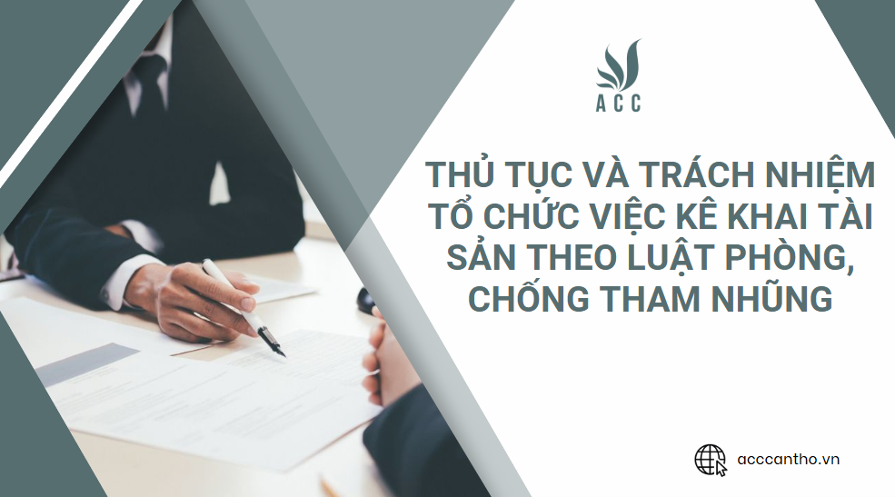 Thủ tục và trách nhiệm tổ chức việc kê khai tài sản theo Luật Phòng, chống tham nhũng