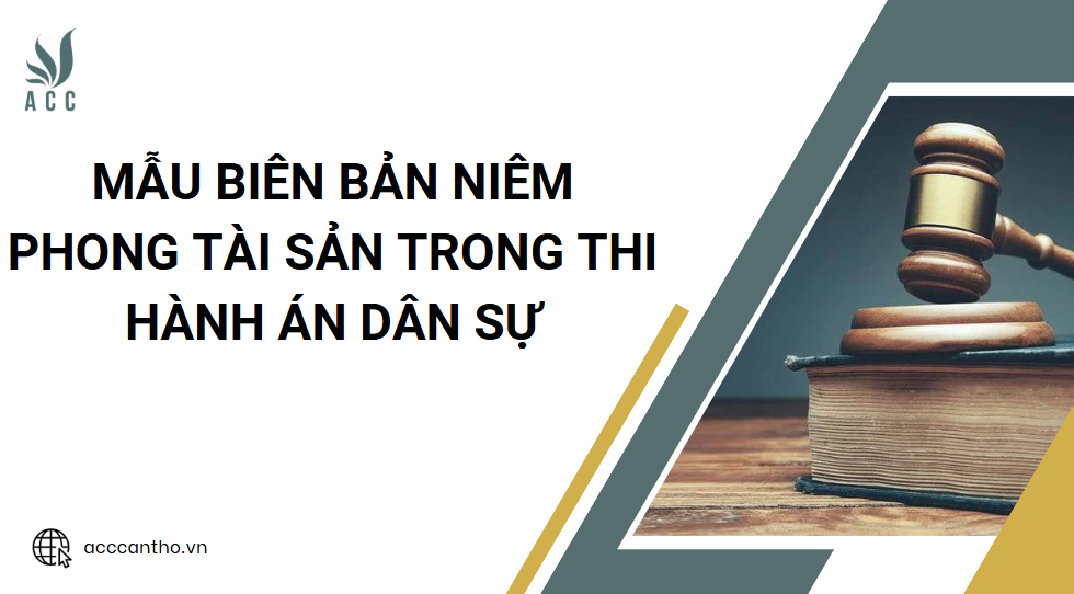 Mẫu biên bản niêm phong tài sản trong thi hành án dân sự