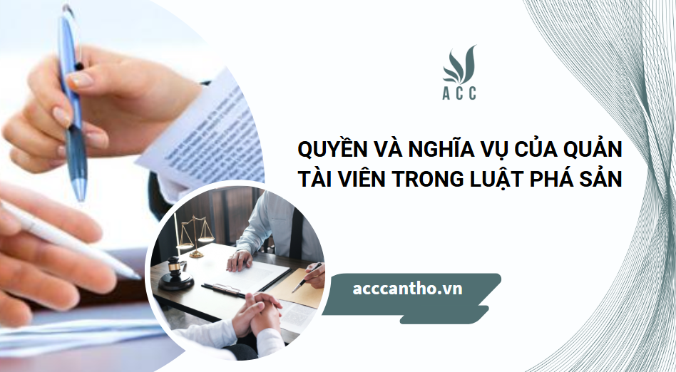 Quyền và nghĩa vụ của quản tài viên trong Luật Phá sản