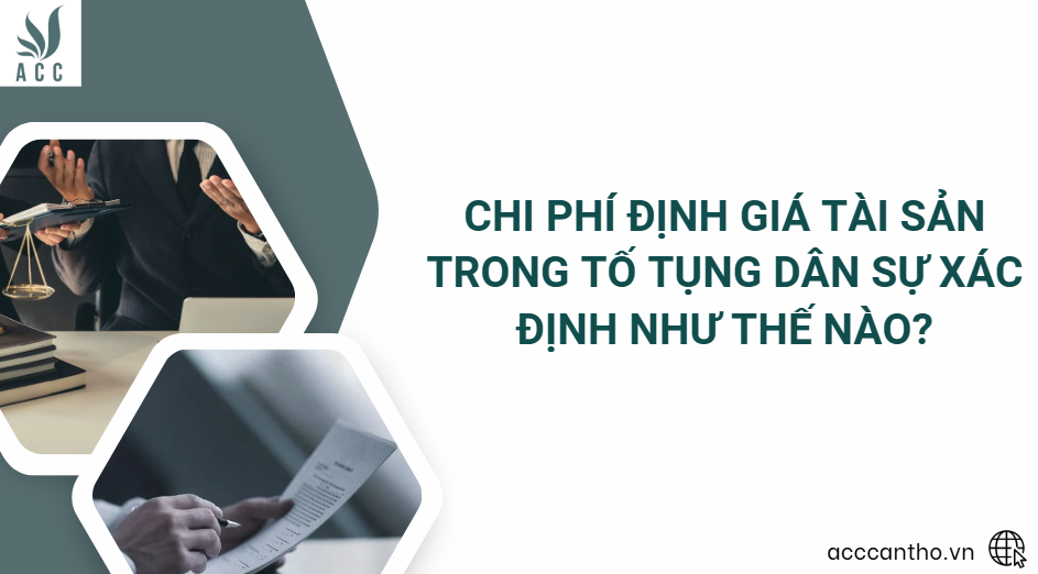 Chi phí định giá tài sản trong tố tụng dân sự xác định như thế nào?