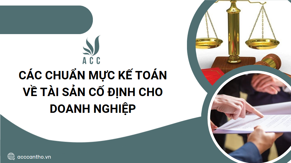 Các chuẩn mực kế toán về tài sản cố định cho doanh nghiệp