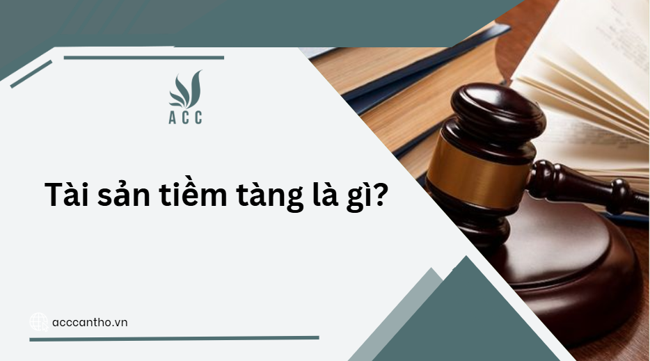 Tài sản tiềm tàng là gì?