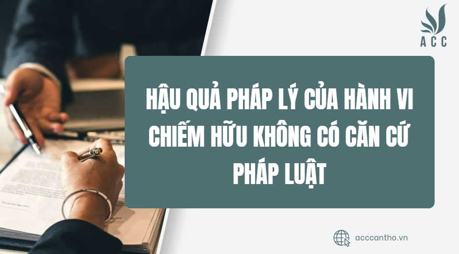 Hậu quả fv88 nhà cái của hành vi chiếm hữu không có căn cứ pháp luật
