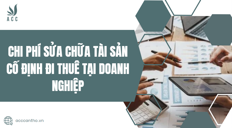 Chi phí sửa chữa tài sản cố định đi thuê tại doanh nghiệp
