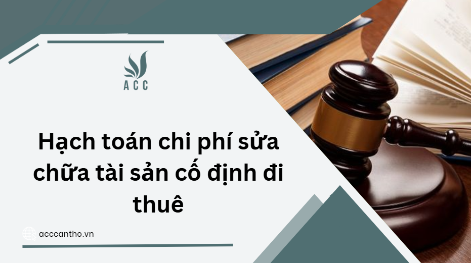 Hạch toán chi phí sửa chữa tài sản cố định đi thuê