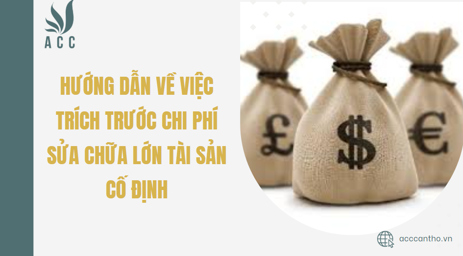 Hướng dẫn về việc trích trước chi phí sửa chữa lớn tài sản cố định