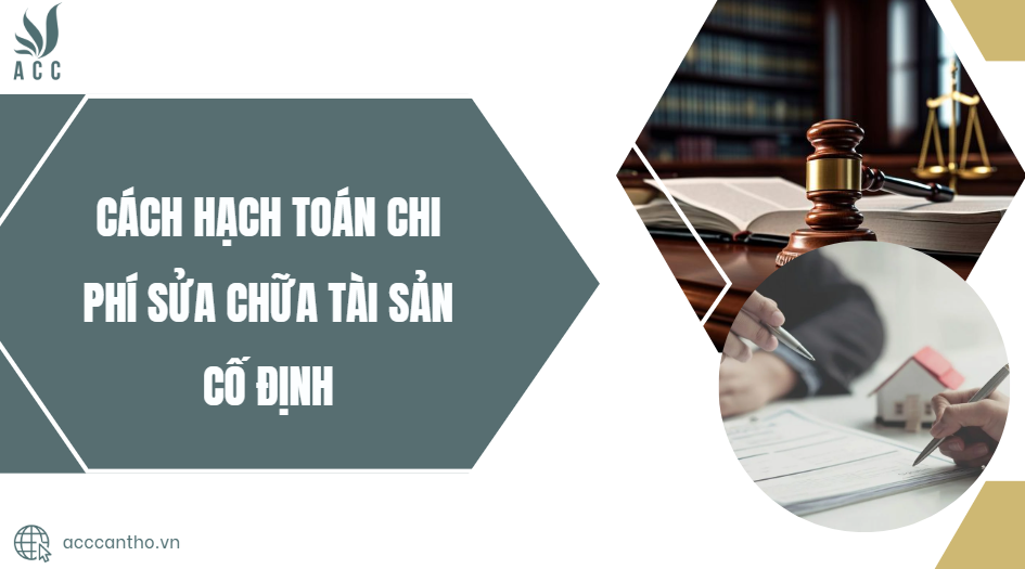 Cách hạch toán chi phí sửa chữa tài sản cố định 
