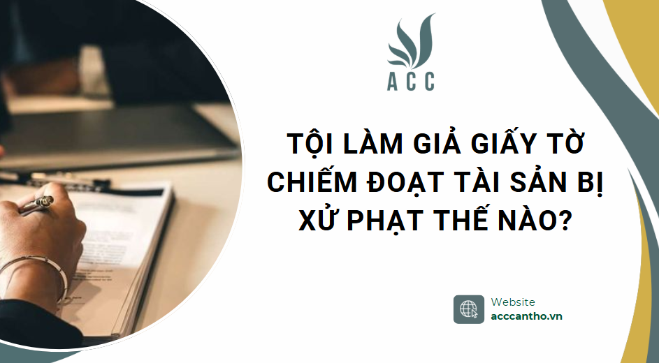 Tội làm giả giấy tờ chiếm đoạt tài sản bị xử phạt thế nào?
