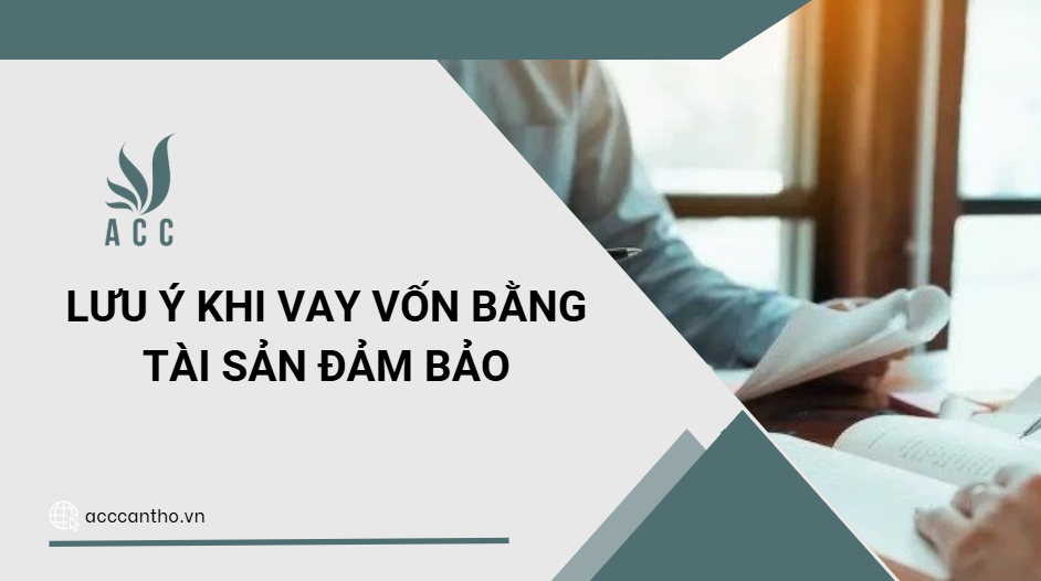 Lưu ý khi vay vốn bằng tài sản đảm bảo