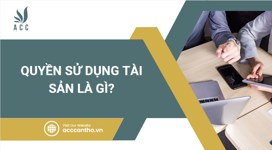Quyền sử dụng tài sản là gì?