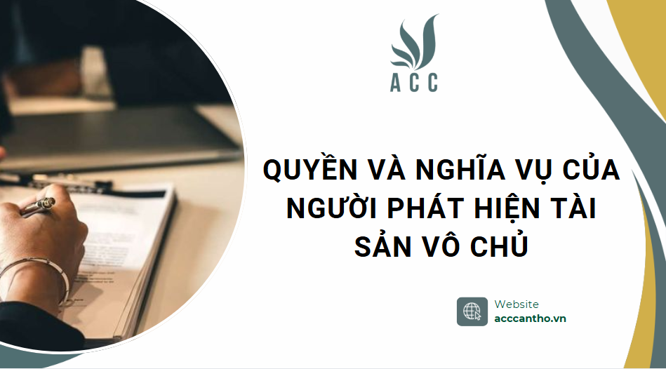 Quyền và nghĩa vụ của người phát hiện tài sản vô chủ